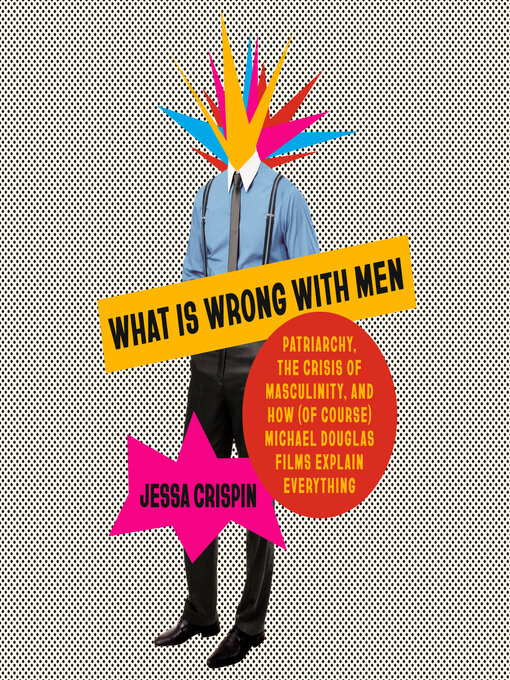 Title details for What Is Wrong with Men by Jessa Crispin - Available